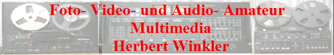 Foto- Video- und Audio- Amateur
  Multimedia
  Herbert Winkler